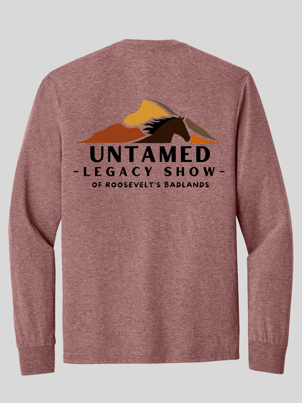 Untamed Legacy Show Long Sleeve T-Shirts