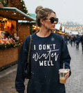 I Don't Winter Well Crewneck